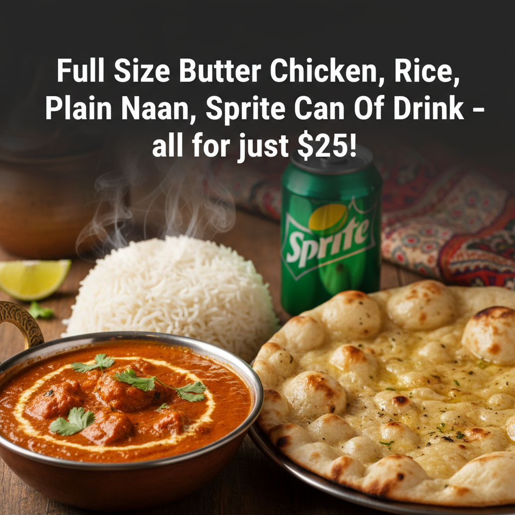 Full Size Butter Chicken, Rice, Plain Naan, Drink – all for just $25!