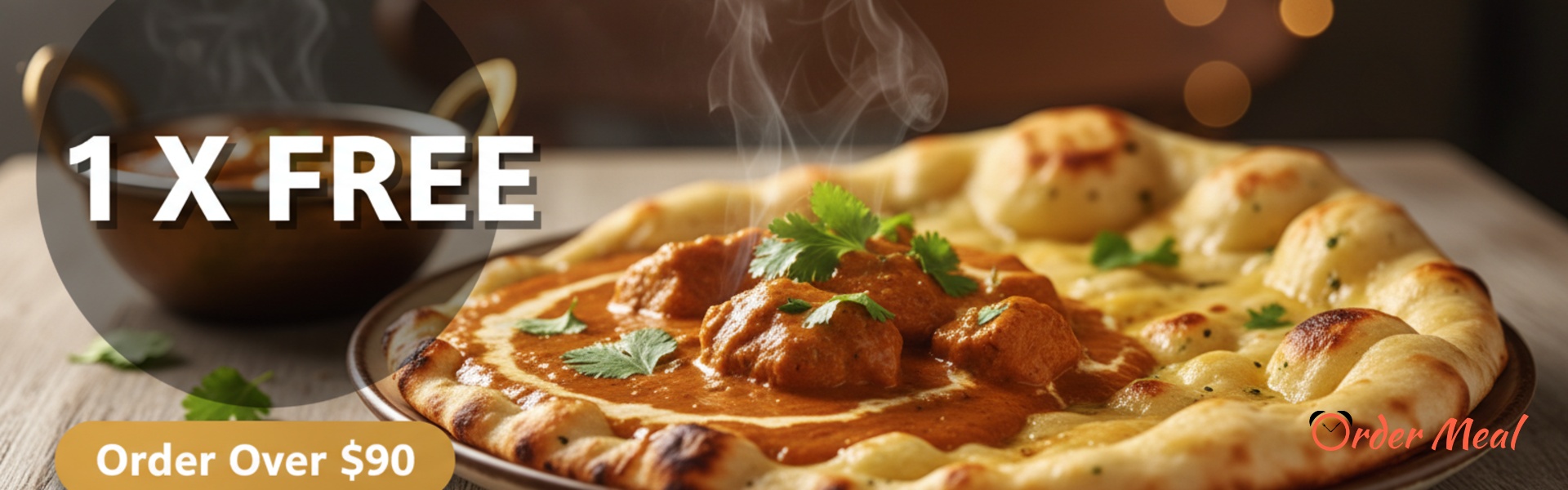 1 X FREE Butter Chicken & Cheese Naan - Order Over $90 (Does Not Include Combo Items)